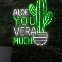 Aloe You Vera Much Neon Sign