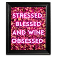 Stressed Blessed and Wine Obsessed Garden Wall Art