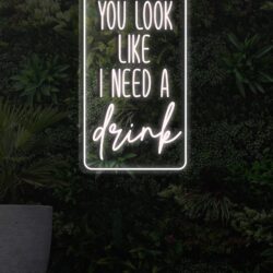 You Look Like I Need a Drink