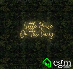 'Little House On The Dairy' neon sign
